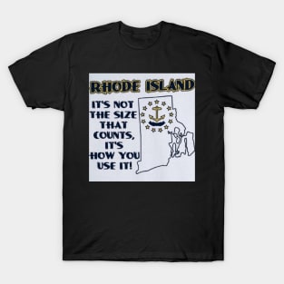 Rhode Island - It's Not the Size That Counts, It's How You Use It! T-Shirt